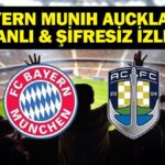 BAYERN MUNIH AUCKLAND CITY CANLI İZLE| FIFA Dünya Kulüpler Kupası Bayern Münih Auckland City Maçı Canlı İzle! Bayern Münih Auckland City maçı hangi kanalda, saat kaçta? İşte ilk 11’ler