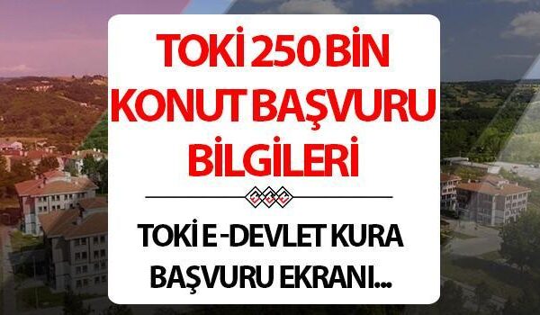 TOKİ BAŞVURU E-DEVLET 2025 (250 BİN SOSYAL KONUT MÜRACAAT) NE ZAMAN BAŞLIYOR? TOKİ sosyal konut başvurusu başladı mı? İstanbul, An