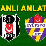Beşiktaş, evinde Eyüpspor'u ağırlıyor! Son gelişmeler…