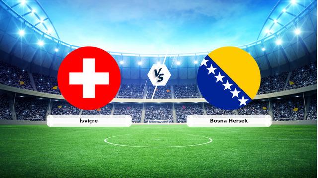 CANLI | İsviçre – Bosna Hersek maç anlatımı! Maç ne zaman? Saat kaçta ve hangi kanalda? – 18 Haziran 2026